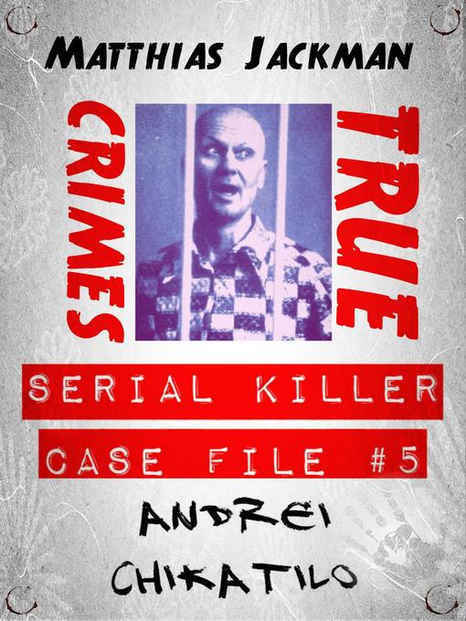Cover image for Andrei Chikatilo--Serial Killer Case File #5